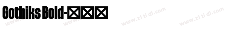 Gothiks Bold字体转换 Gothiks Bold字体转换